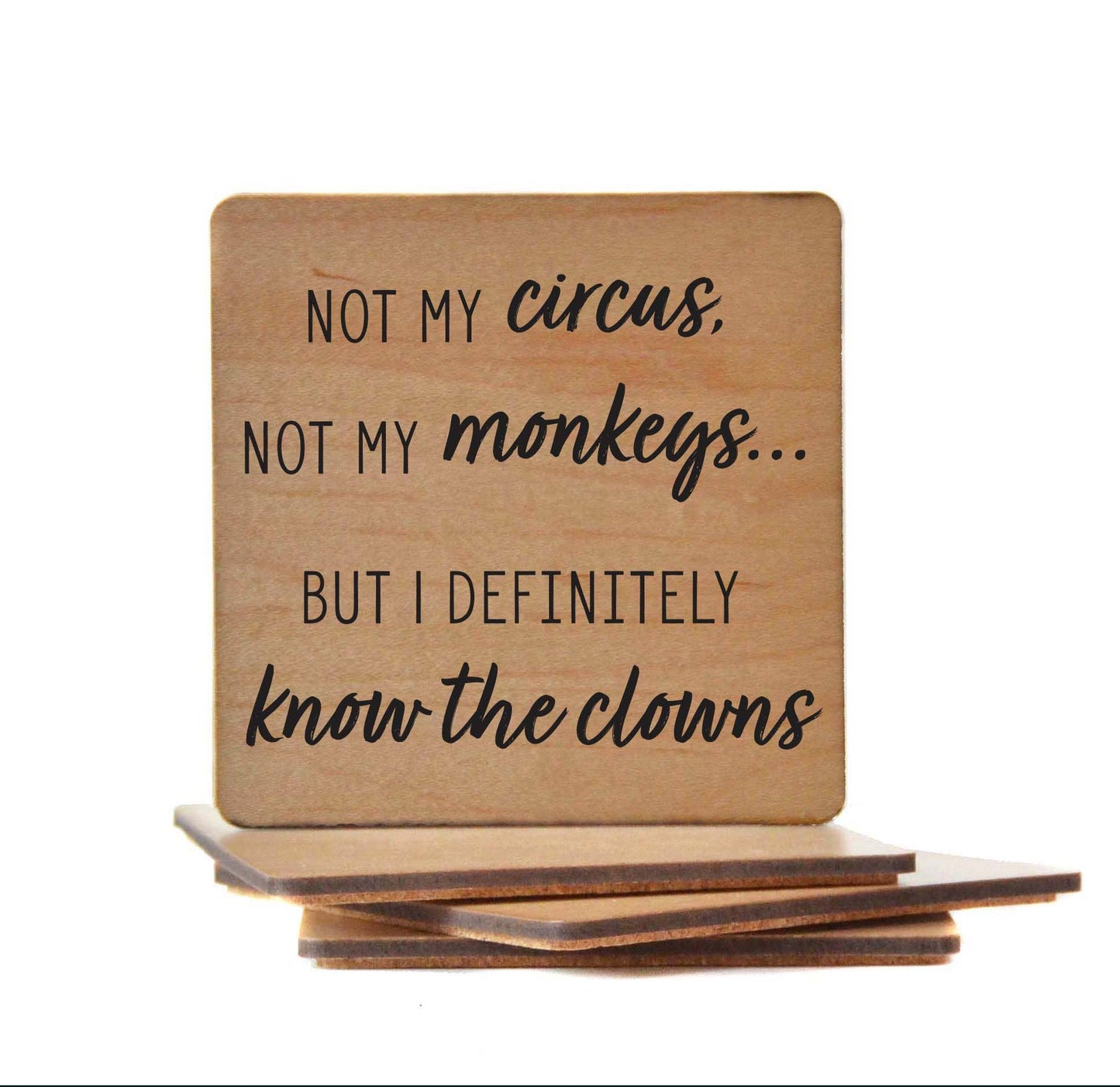 Not my Circus - Funny Wood Coasters Small Gift