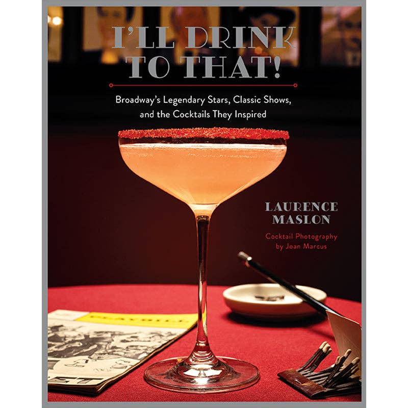I'll Drink to That! Broadway's Stars...and Cocktails