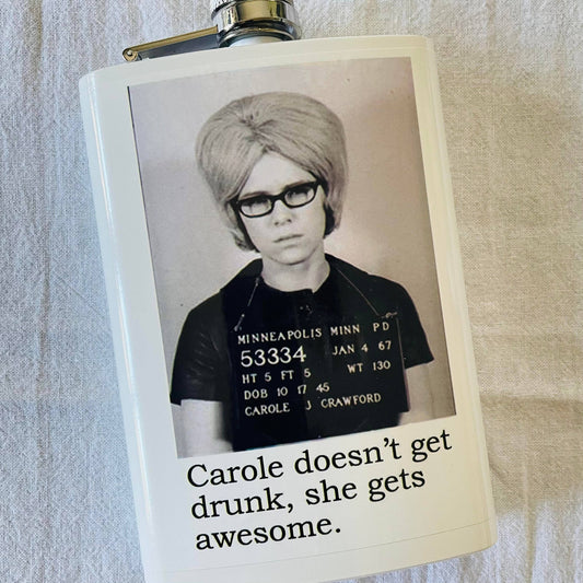 Big House Flasks, Carole doesn't get drunk, she gets...