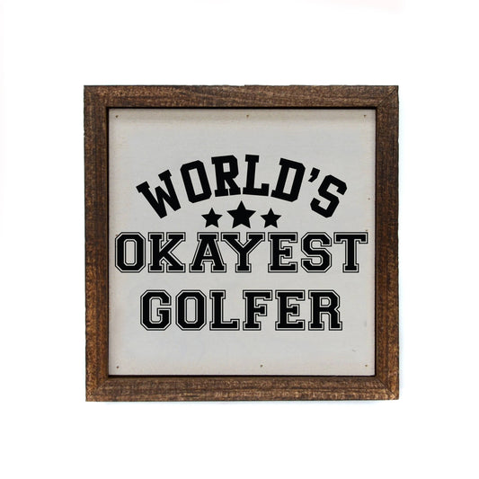 6x6 World's Okayest Golfer - Fathers Day Golf Sign