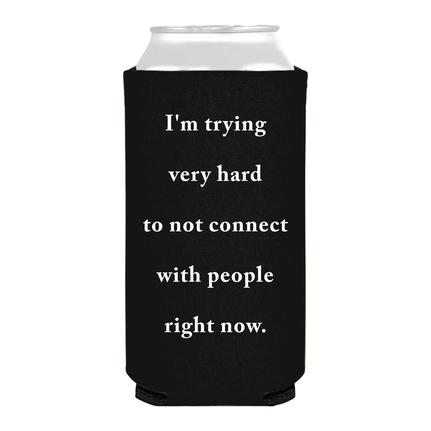 I'm Trying to Not Connect With People Funny Slim Can Cooler