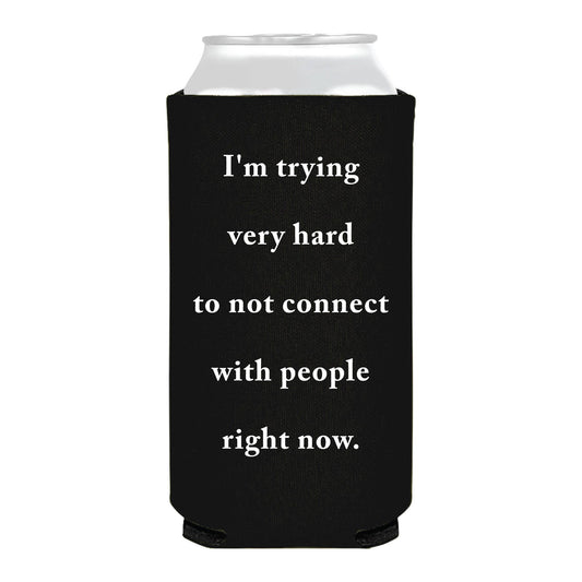 I'm Trying to Not Connect With People Funny Slim Can Cooler