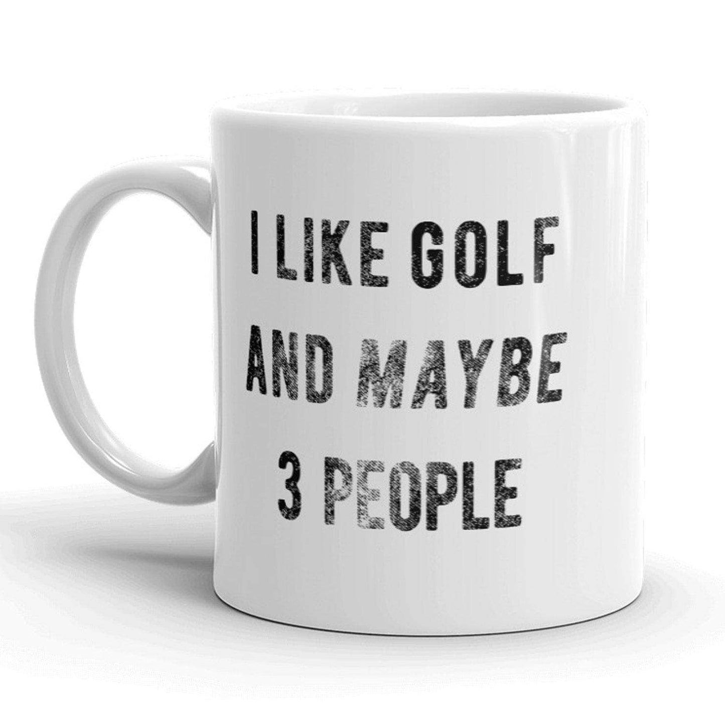 I Like Golf And Maybe 3 People Coffee Mug Golfing Gift Dad: Standard / White